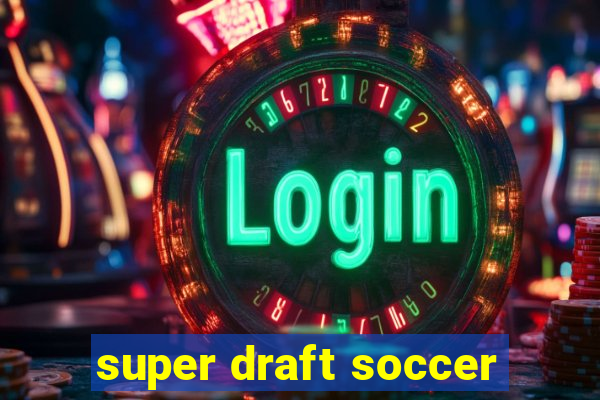 super draft soccer